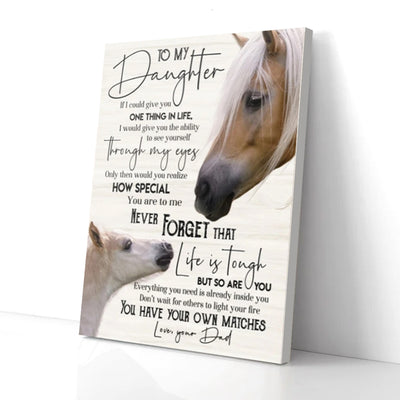 To My Daughter You Have Your Own Matches Horse Dad Canvas