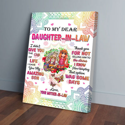To My Dear Daughter In Law I Didnt Give You The Gift Of Life Mother In Law Hippie Girl Canvas Prints