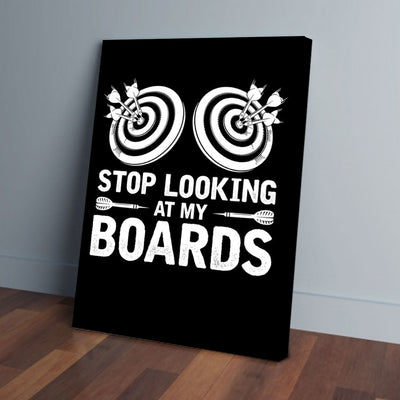 Stop Looking At My Boards Darts Canvas Prints