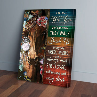 Those We Love Dont Go Away They Walk Beside Us Horse Canvas Prints