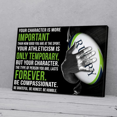 Your Character Is More Important Than How Good You Are Rugby Canvas Prints