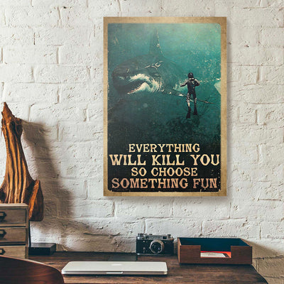 Everything Will Kill You So Choose Diver And Shark Canvas Prints PAN04432