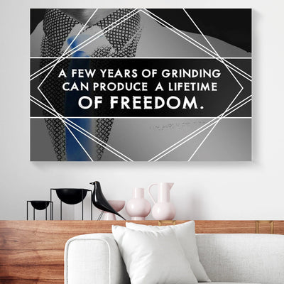A Few Years Of Grinding Can Produce A Lifetime Of Freedom Canvas Prints PAN12877