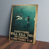 Everything Will Kill You So Choose Diver And Shark Canvas Prints PAN04432